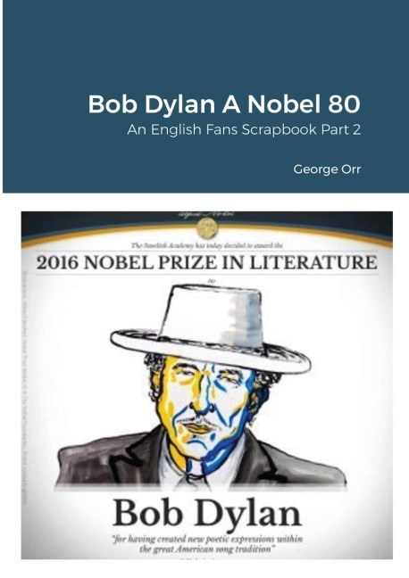 Bob Dylan A Nobel 80: An English Fans Scrapbook Part Two