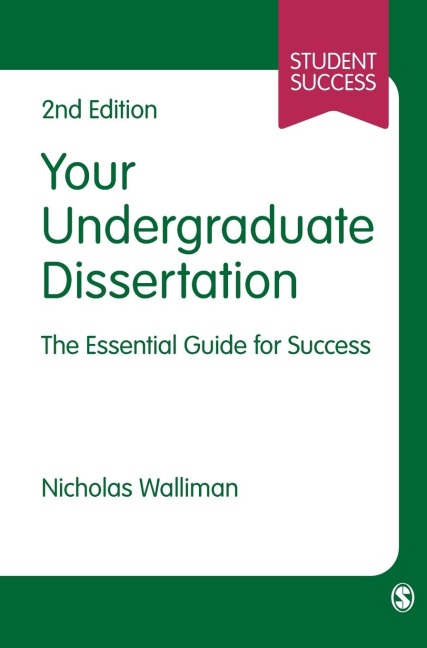 Your Undergraduate Dissertation: The Essential Guide for Success