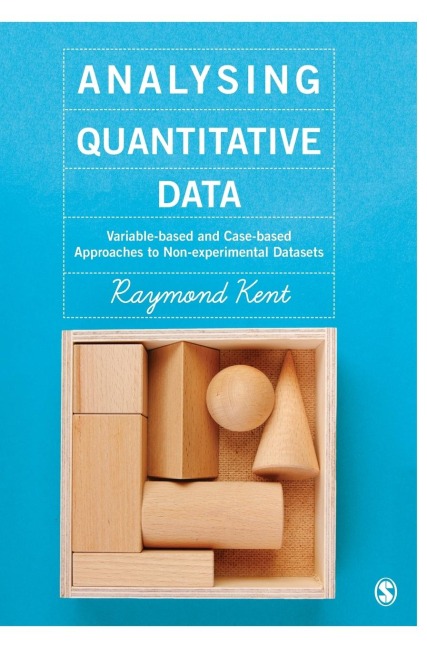Analysing Quantitative Data: Variable-based and Case-based Approaches to Non-experimental Datasets