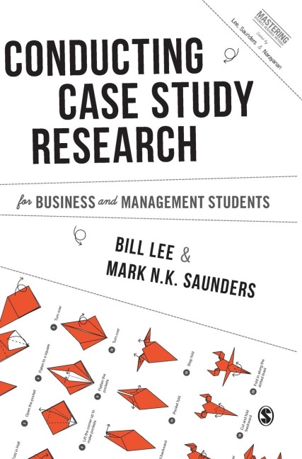 Conducting Case Study Research for Business and Management Students