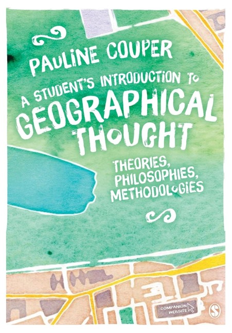A Students Introduction to Geographical Thought: Theories, Philosophies, Methodologies