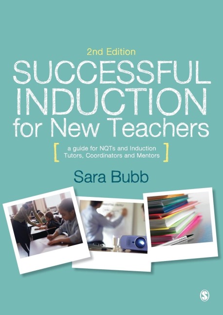 Successful Induction for New Teachers: A Guide for NQTs & Induction Tutors, Coordinators and Mentors