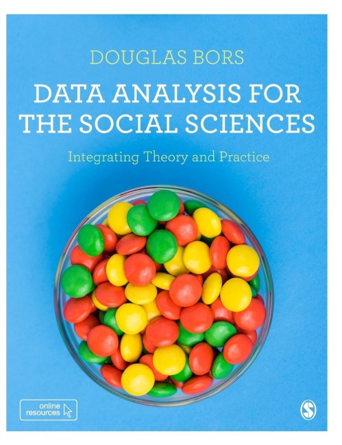 Data Analysis for the Social Sciences: Integrating Theory and Practice