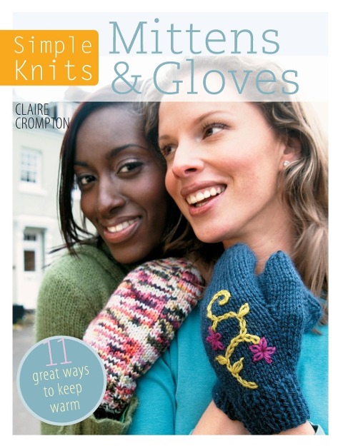 Simple Knits: Mittens & Gloves: 11 Great ways to keep warm