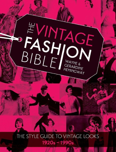 The Vintage Fashion Bible: The Style Guide to Vintage Looks 1920s -1990s