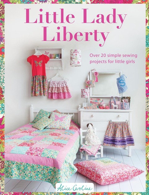 Sew Pretty for Little Girls: Over 20 Simple Sewing Projects for Little Girls