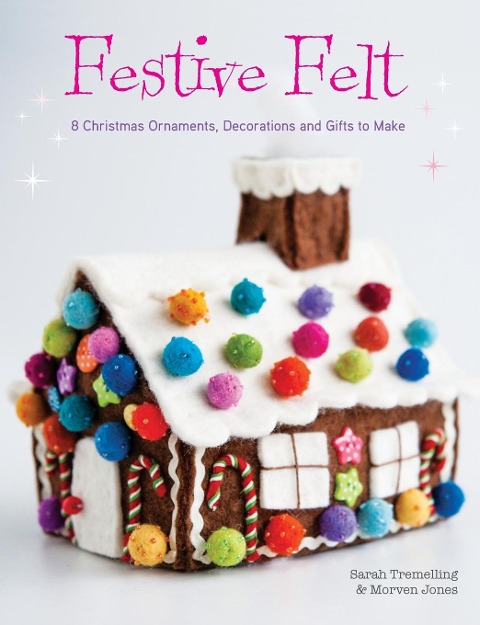 Festive Felt: 8 Christmas ornaments, decorations and gifts to make