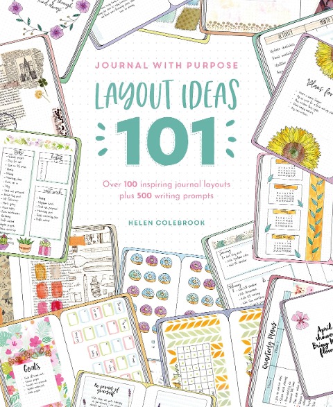 Journal with Purpose Layout Ideas 101: Over 100 Inspiring Journal Layouts Plus 500 Writing Prompts