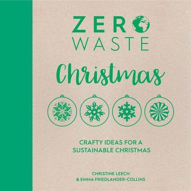 Zero Waste: Christmas: Crafty Ideas for a Sustainable Christmas