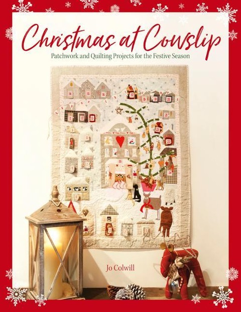 Christmas at Cowslip: Patchwork and Quilting Projects for the Festive Season
