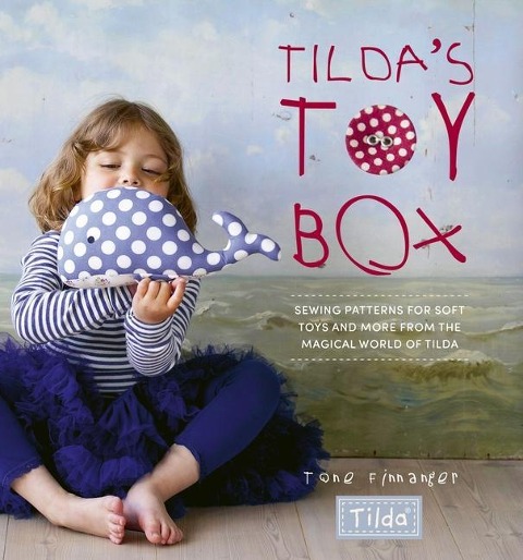 TildaS Toy Box: Sewing Patterns for Soft Toys and More from the Magical World of Tilda