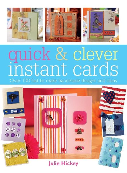 Quick & Clever Instant Cards: Over 65 Time-Saving Designs