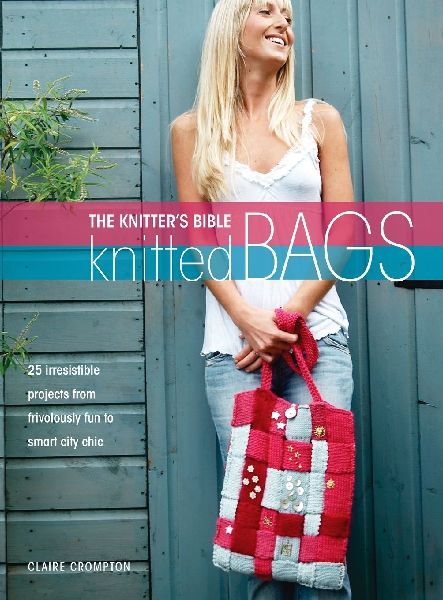 The Knitters Bible - Knitted Bags