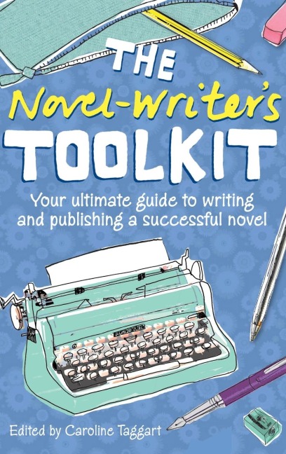The Novel-Writers Toolkit: Your Ultimate Guide to Writing and Publishing a Successful Novel