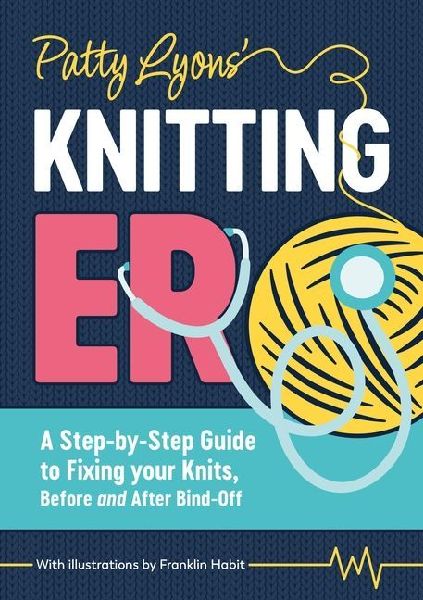 Patty Lyons Knitting Er: A Step-by-Step Guide to Fixing Your Knits, Before and After Bind off