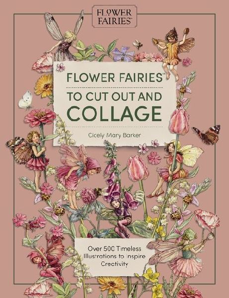 Flower Fairies to Cut out and Collage: Over 500 Timeless Illustrations to Inspire Creativity