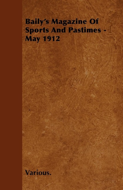 Bailys Magazine of Sports and Pastimes - May 1912