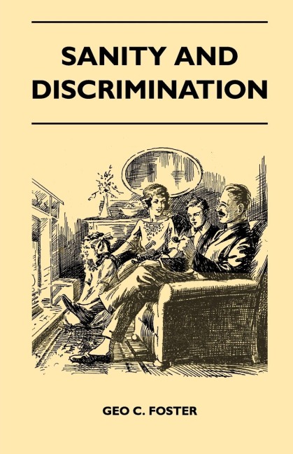 Sanity and Discrimination - A Treatise in Plain Simple Language on the Control of Parenthood - Some Sex Facts and How to Have to Have Healthy Children