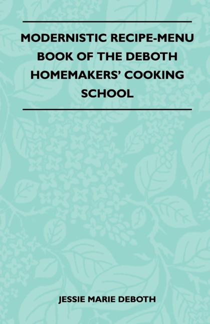 Modernistic Recipe-Menu Book Of The DeBoth Homemakers Cooking School