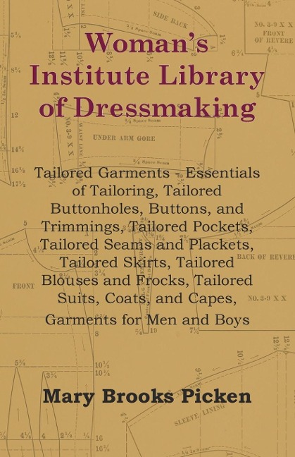 Womans Institute Library of Dressmaking - Tailored Garments: Essentials of Tailoring, Tailored Buttonholes, Buttons, and Trimmings, Tailored Pockets, Tailored Seams and Plackets, Tailored Skirts, Tailored Blouses and Frocks, Tailored Suits, Coats, and Ca