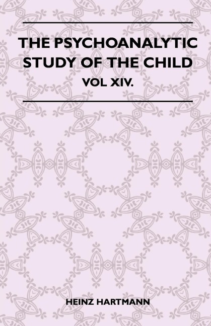 The Psychoanalytic Study Of The Child - Vol XIV.