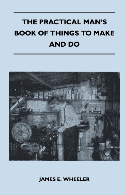 The Practical Mans Book Of Things To Make And Do