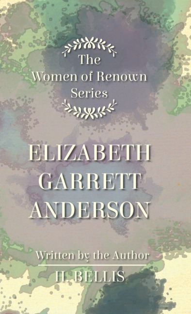 The Women of Renown Series - Elizabeth Garrett Anderson