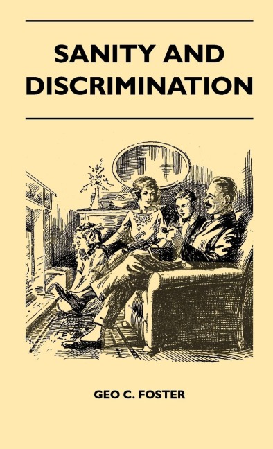 Sanity and Discrimination - A Treatise in Plain Simple Language on the Control of Parenthood - Some Sex Facts and How to Have to Have Healthy Children