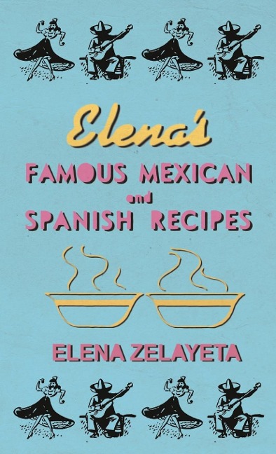 Elena's Famous Mexican And Spanish Recipes