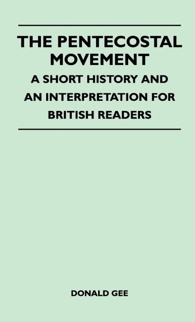 The Pentecostal Movement - A Short History And An Interpretation For British Readers