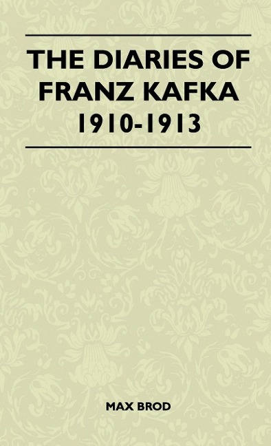 The Diaries of Franz Kafka 1910-1913