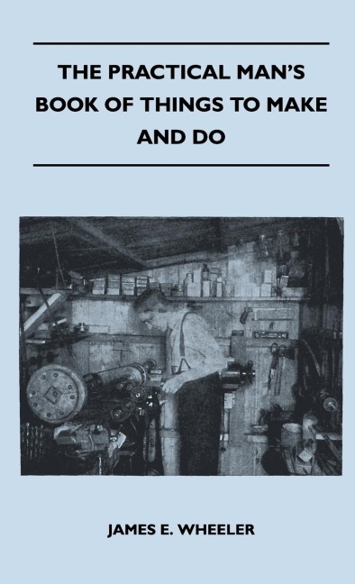 The Practical Mans Book Of Things To Make And Do
