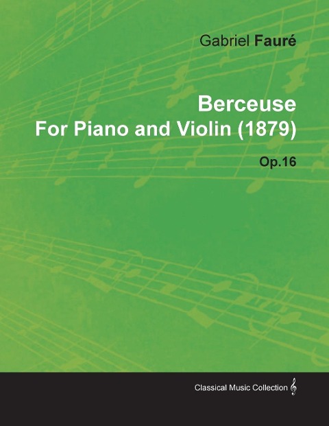 Berceuse by Gabriel Fauré for Piano and Violin (1879) Op.16