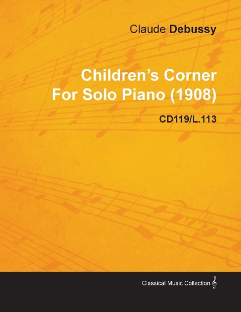 Childrens Corner By Claude Debussy For Solo Piano (1908) CD119/L.113