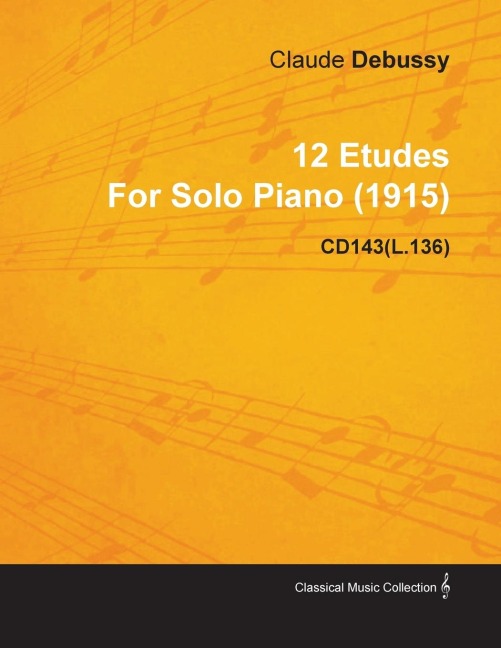 12 Etudes By Claude Debussy For Solo Piano (1915) CD143(L.136)
