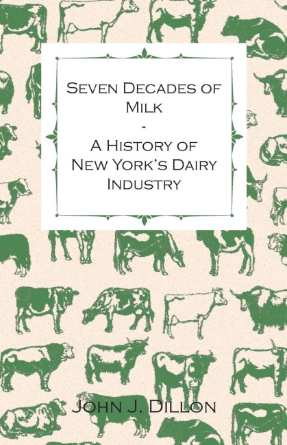 Seven Decades of Milk - A History of New Yorks Dairy Industry