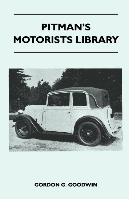 Pitmans Motorists Library - The Book of the Austin Seven - A Complete Guide for Owners of All Models with Details of Changes in Design and Equipment