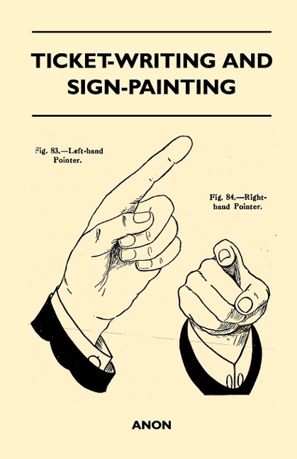 Ticket-Writing and Sign-Painting: With an Introductory Essay by Frederic W. Goudy