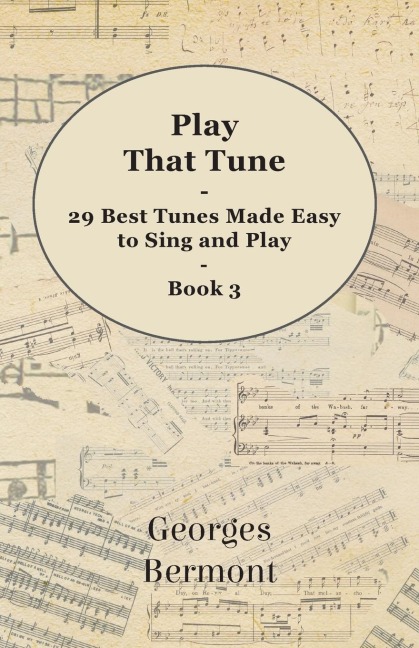 Play That Tune - 29 Best Tunes Made Easy to Sing and Play - Book 3