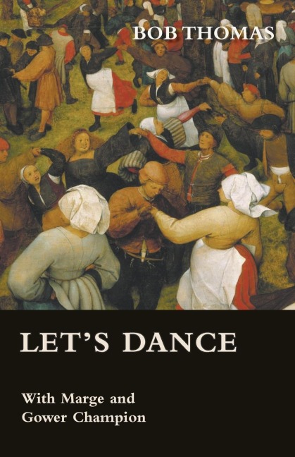 Lets Dance - With Marge and Gower Champion as Told to Bob Thomas