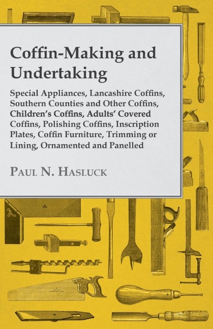 Coffin-Making and Undertaking - Special Appliances, Lancashire Coffins, Southern Counties and Other Coffins, Childrens Coffins, Adults Covered Coffi