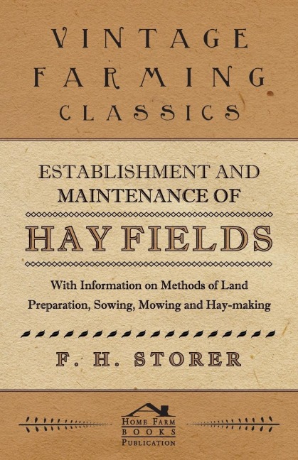 Establishment and Maintenance of Hay Fields;With Information on Methods of Land Preparation, Sowing, Mowing and Hay-making