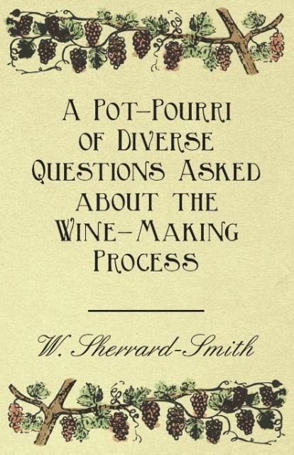 A Pot-Pourri of Diverse Questions Asked about the Wine-Making Process
