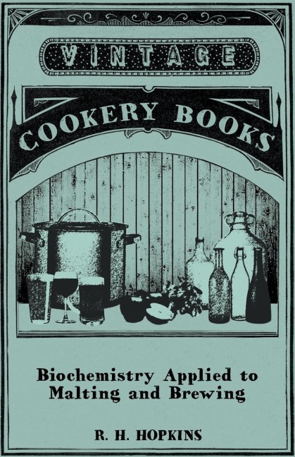 Biochemistry Applied to Malting and Brewing