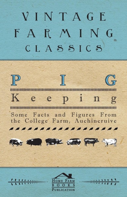 Pig Keeping - Some Facts and Figures from the College Farm, Auchincruive