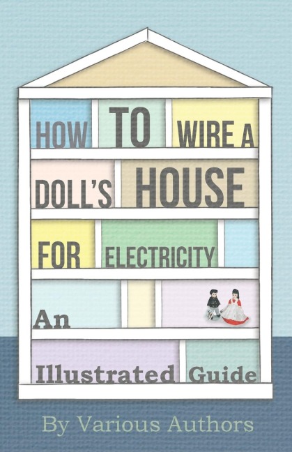 How to Wire a Dolls House for Electricity - An Illustrated Guide