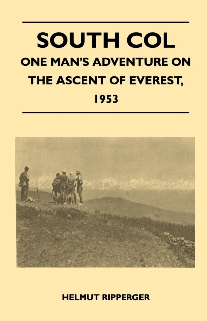South Col - One Mans Adventure on the Ascent of Everest, 1953