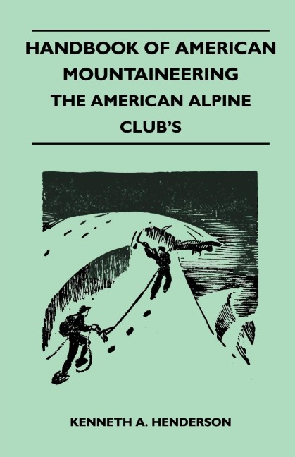Handbook of American Mountaineering - The American Alpine Clubs