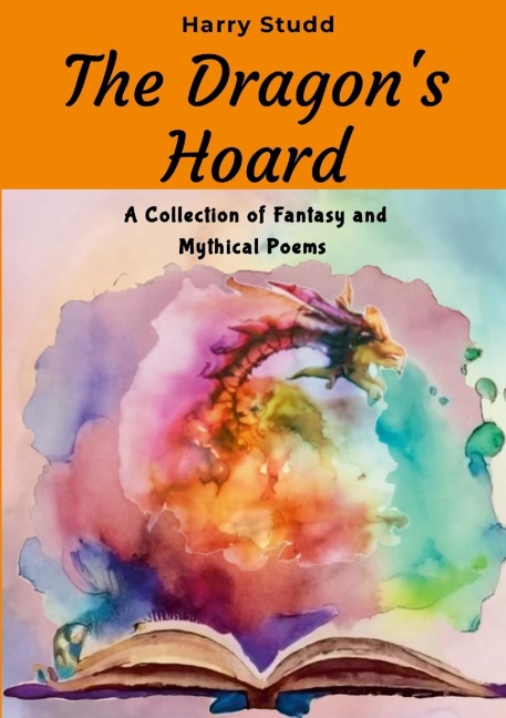 The Dragons Hoard: A Collection of Fantasy and Mythical Poems