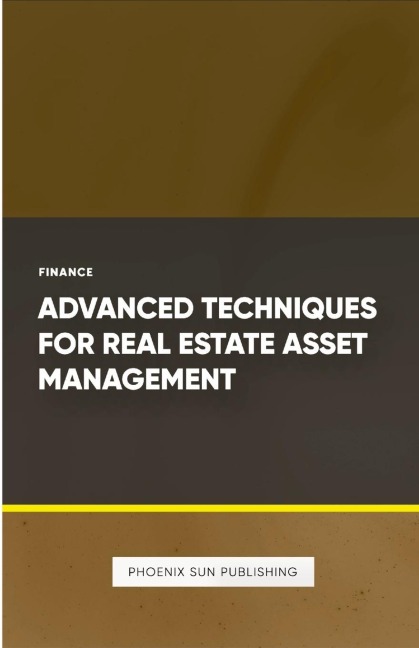 Advanced Techniques for Real Estate Asset Management